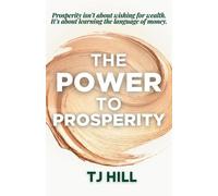 Tj Hill The Power to Prosperity (Tascabile)