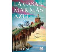 Tj Klune La Casa En El Mar Más Azul / The House in the Cerulean Sea (Tascabile)