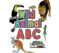 TJ Rob Wild Animal ABC: Learning your ABC (Age 3 to 5) (Learning the (Tascabile)