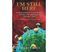 Tj Wicker I'M STILL HERE Neuropsychiatric Comorbidities with HIV and (Tascabile)