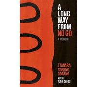 Tjanara Goreng Goreng A Long Way from No Go (Tascabile)