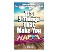 TJ's 5 Things That Make You Happy: Your Daily Reminder That Happiness Is Hiding In Plain Sight