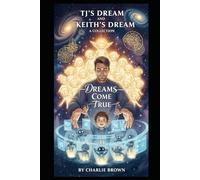TJ'S DREAM AND KEITH'S DREAM: DREAMS COME TRUE