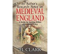 Tl Clark An Author's Research Notes on Medieval England (Tascabile)