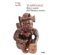 Tlapitzalli. Riti e suoni del Messico antico. Catalogo della most