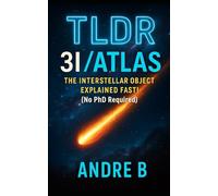 TLDR - 3I/ATLAS The Interstellar Object Explained Fast (No PHD Required)