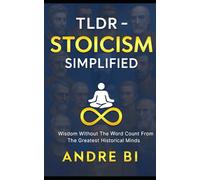 tldr - Stoicism Simplified: Stoic Principles for Everyday Peace and Purpose