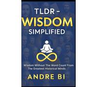 TLDR - Wisdom: From History's Great Minds!