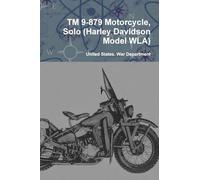 TM 9-879 Motorcycle, Solo (Harley Davidson Model WLA)