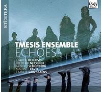 Tmesis Ensemble - Echoes: Debussy; Neyrinck; Schönberg; Ravel