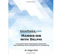 TMS Software Hands-On with Delphi Cross-Platform Multi-tiered Database Applicati