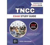 TNCC EXAM STUDY GUIDE 2025-2026: Detailed Review, 500+ Practice Questions, and Exam Preparation for the Trauma Nursing Core Course Credential