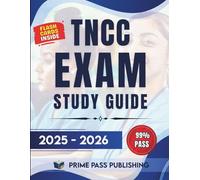 TNCC Exam Study Guide 2025-2026: Master 550+ Realistic Questions, Detailed Explanations, and Proven Exam Strategies Aligned with the Latest ENA 9th Edition Curriculum for Success