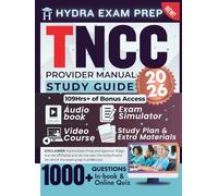 TNCC PROVIDER MANUAL STUDY GUIDE 2026: Extended Edition Comprising Detailed Review for Trauma Nursing Core Course, 1000+ Questions and Answers and 109+ Hours of E-Learning Access to Pass the Exam