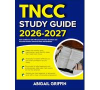 TNCC STUDY GUIDE 2026-2027: Gain Confidence with 9 Structured Practice Questions and Accurate Answers Tailored for Real Test Readiness