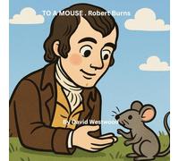To A Mouse: By Robert Burns