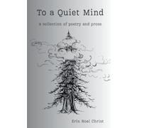 To a Quiet Mind: a collection of poetry and prose