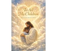 To All My Children - Messages From Christ