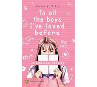 To all the boys I've loved before: In Einfacher Sprache