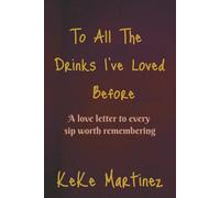 To All The Drinks I've Loved Before: A Love Letter To Every Sip Worth Remembering