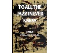 To All the Jazz I Never Knew