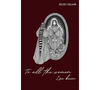 To All the Women I've Been: A poetry collection