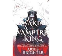 TO AWAKEN A VAMPIRE KING: A Dark Paranormal Romance (Red Library Chronicles Book 1)
