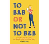 To B&B or Not to B&B: How My Dream Lodge Became a Comedic Nightmare