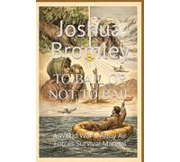 To Bail or Not to Bail: A World War II Army Air Forces Survival Manual