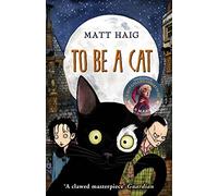 To Be A Cat: A darkly funny and adventurous tale from the multi-award-winning author