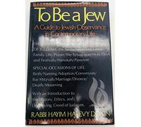 To Be a Jew: A Guide to Jewish Observance in Contemporary Life