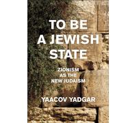 To Be a Jewish State: Zionism As the New Judaism
