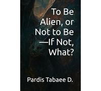 To Be Alien, or Not to Be-If Not, What?