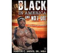 TO BE BLACK IN AMERICA... AND NOT DIE: (Author of the “Another Perspective” series)