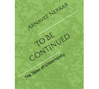 To Be Continued: The Tales of Uncertainty
