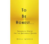 To Be Honest…: Therapeutic Poetry for the Emotionally Evolved