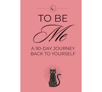 To Be Me: A 90-Day Guided Journal: Reflect, Heal, and Shine