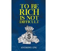TO BE RICH IS NOT DIFFICULT: How to unlock your hidden values and convert your values into riches