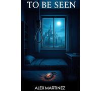 TO BE SEEN:: A Dark Fantasy About Depression, Magic, and the Fight to Be Seen