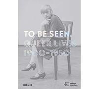 To Be Seen: Queer Lives 1900-1950