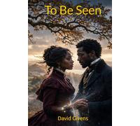 To Be Seen: The Seen and Unseen Series: Prequel Novella