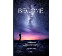 To Become: Unlocking Your Exponential Potential Through Growth and Purpose