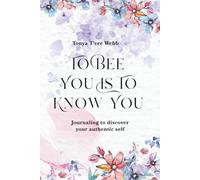 To Bee You Is To Know You: Journaling to Discover Your Authentic Self