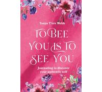 To Bee You Is to See You: Journaling to Discover Your Authentic Self