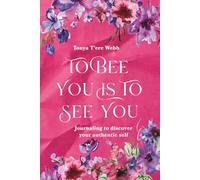 To Bee You Is To See You: Journaling to Discovery Your Authentic Self