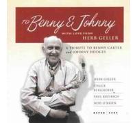 To Benny And Johnny: WITH LOVE FROM HERB GELLER;A TRIBUTE TO BENNY CARTER a (CD)