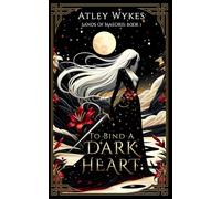 To Bind A Dark Heart: A Dark Fantasy Romance