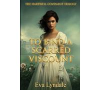 To Bind a Scarred Viscount: A Regency Marriage Bargain and Contract Courtship