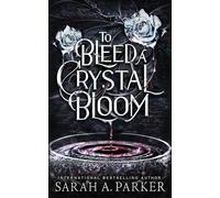 To Bleed a Crystal Bloom: 1