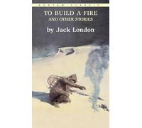 To Build a Fire and Other Stories